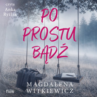 Po prostu bądź - Magdalena Witkiewicz - ebook + audiobook + książka