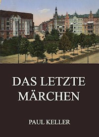 Das letzte Märchen - Paul Keller - ebook