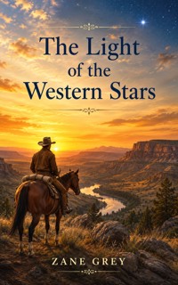 The Light of the Western Stars - Zane Grey - ebook