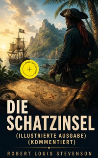 Die Schatzinsel (Illustrierte Ausgabe) (Kommentiert) - Robert Louis Stevenson - ebook