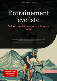 Entraînement cycliste: Guide complet du sport cycliste sur route - Artemis Saage - ebook