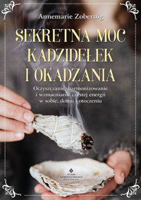Sekretna moc kadzidełek i okadzania - Zobernig Annemarie - ebook + książka