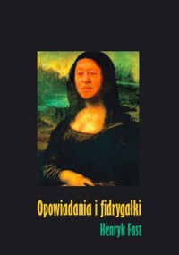 Opowiadania i fidrygałki - Fast Henryk - książka