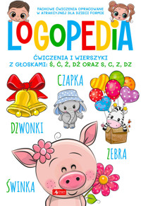 Logopedia. Ćwiczenia i wierszyki z głoskami: Ś, Ć, Ź, DŹ oraz S, C, Z, DZ - zbiorowa praca - książka