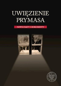 Uwięzienie Prymasa Nowe fakty i dokumenty - Romaniuk Marian Piotr - książka