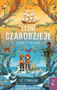 Leśni czarodzieje. Sekrety oceanu.Tom 3 - Liz Flanagan,Agnieszka Wilga - książka