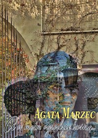 A w moim ogrodzie rosną... - Agata Marzec - książka