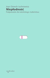 Niepłodność Podpowiedzi dla katolickiego małżeństwa - Dimech-Juchniewicz Jean - książka