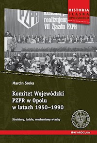 Komitet Wojewódzki PZPR w Opolu w latach 1950-1990 - Sroka Marcin - książka