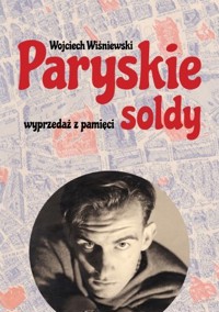 Paryskie soldy. Wyprzedaż z pamięci - Wojciech Wiśniewski - książka