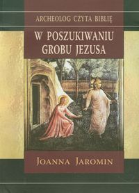 W poszukiwaniu grobu Jezusa - Jaromin Joanna - książka