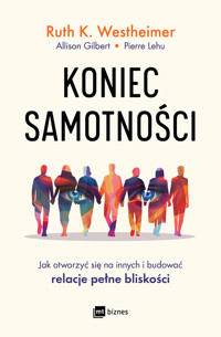 Koniec samotności. Jak otworzyć się na innych i budować relacje pełne bliskości - Ruth K. Westheimer, Allison Gilbert Pierre Lehu - ebook + książka