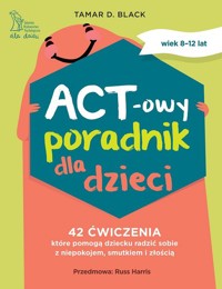 ACT-owy poradnik dla dzieci - Black Tamar D. - książka