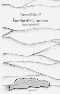 Pamiętniki Jonasza i inne apokryfy - Cyprian Klahs OP - ebook