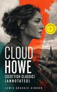 CLOUD HOWE (Scottish Classic) (Annotated) - Lewis Grassic Gibbon - ebook