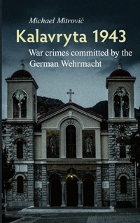 Kalavryta 1943 - Michael Mitrovic - ebook