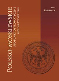 Polsko-moskiewskie stosunki dyplomatyczne przełomu XVI/XVII wieku - Kasztelan Paweł - książka