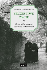 Szczęśliwe życie - Izabela Broszkowska - ebook + książka
