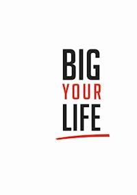 Big Your Life - Roger Basler - ebook