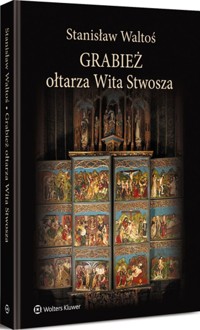 Grabież ołtarza Wita Stwosza - Waltoś Stanisław - książka