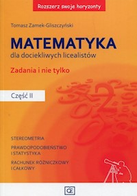 Rozszerz swoje horyzonty Matematyka dla dociekliwych licealistów Zadania i nie tylko Część 2 - Zamek-Gliszczyński Tomasz - książka