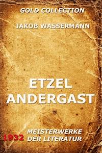 Etzel Andergast - Jakob Wassermann - ebook