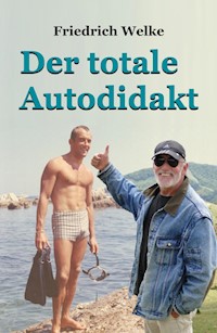 Der totale Autodidakt - Friedrich Welke - ebook