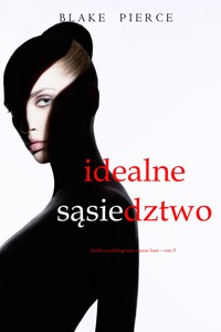 Idealne sąsiedztwo (Thriller psychologiczny o Jessie Hunt – Tom 9) - Blake Pierce - ebook
