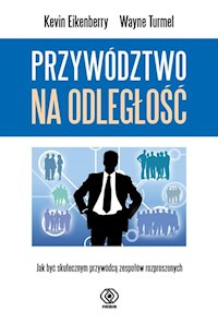 Przywództwo na odległość - Eikenberry Kevin, Turmel Wayne - książka
