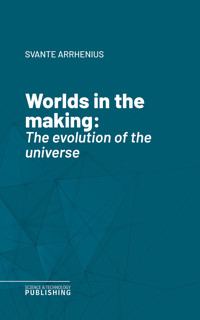 Worlds in the making - Svante Arrhenius - ebook