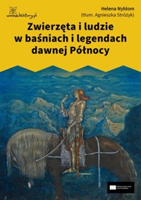 Helena Nyblom - Zwierzęta i ludzie w baśniach i legendach dawnej Północy - audiobook