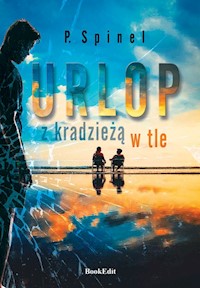 Urlop z kradzieżą w tle - Spinel P. - książka