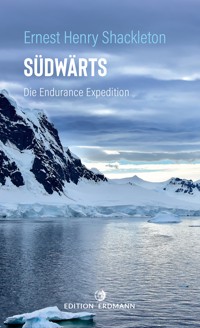 Südwärts - Die Endurance Expedition - Ernest Henry, Sir Shackleton - ebook