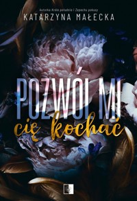 Pozwól mi cię kochać - Katarzyna Małecka - ebook + audiobook + książka