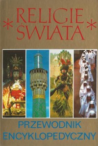 Religie świata. Przewodnik encyklopedyczny - zbiorowa praca - ebook