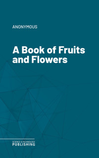 A Book of Fruits and Flowers - (anonymous) - ebook