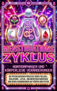 Menstruationszyklus: Hormonphasen und körperliche Veränderungen - David Schmitz - ebook
