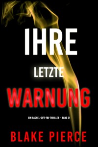 Ihre letzte Warnung (Ein Rachel-Gift-FBI-Thriller – Band 21) - Blake Pierce - ebook