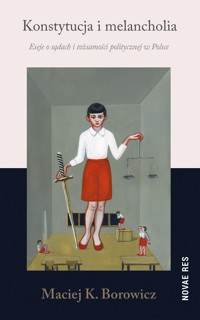 Konstytucja i melancholia - Maciej Konrad Borowicz - ebook