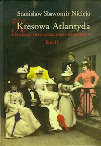 Kresowa Atlantyda Tom II - Nicieja Stanisław Sławomir - książka