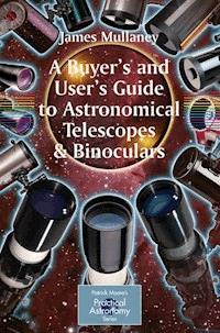 A Buyer's and User's Guide to Astronomical Telescopes & Binoculars - James Mullaney - ebook