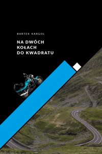 Na dwóch kołach do kwadratu - Bartłomiej Kargol - ebook