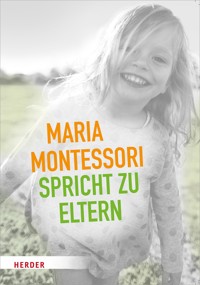 Maria Montessori spricht zu Eltern - Maria Montessori - ebook