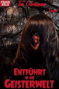 Entführt in die Geisterwelt - Jan Gardemann - ebook