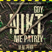 Gdy nikt nie patrzy - M.M. Perr - ebook + audiobook + książka