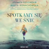 Spotkamy się we śnie - Marta Jednachowska, Jolanta Kosowska - ebook + audiobook + książka