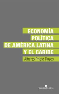 Economía política de América Latina y el Caribe - Alberto Prieto Rozos - ebook