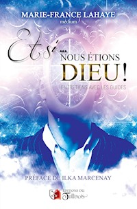 Et si... nous étions Dieu ! - Marie-Claude Lahaye - ebook