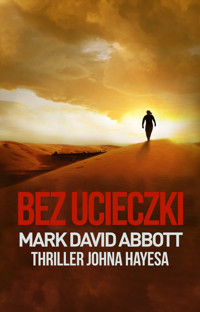 Bez ucieczki: Thriller Johna Hayesa #4 - Mark David Abbott - ebook