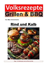 Volksrezepte Grillen und BBQ - Rind und Kalb - Marc Schommertz - ebook